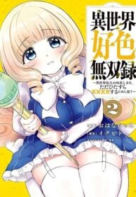 Isekai Koushoku Musou Roku ~ Using the Wisdom and Power of Reincarnation in Another World to Just XXXX