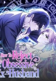 How To Reject My Obsessive Ex-Husband